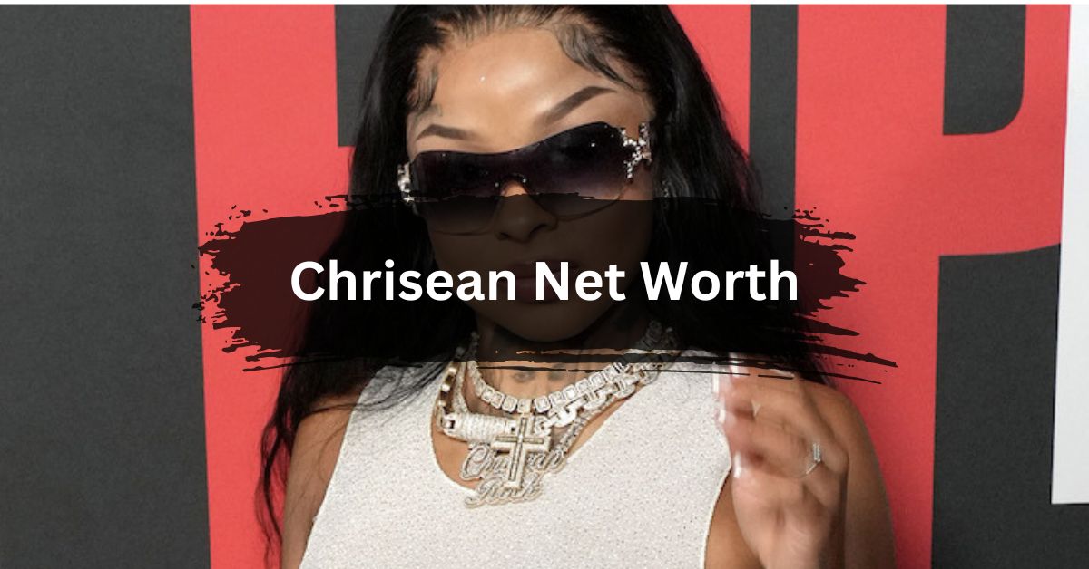 Chrisean Net Worth