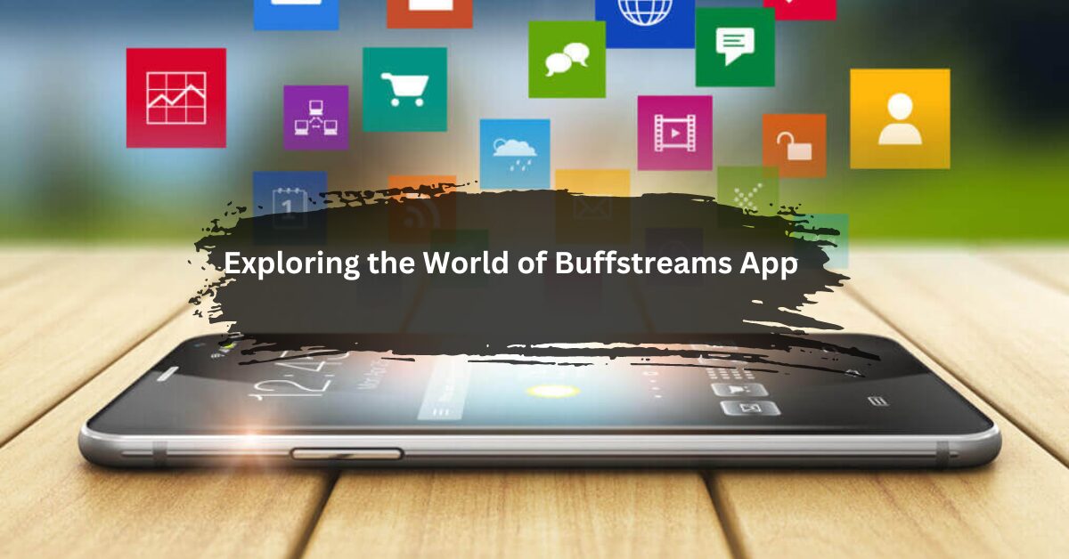 Introduction - Exploring the World of Buffstreams App!