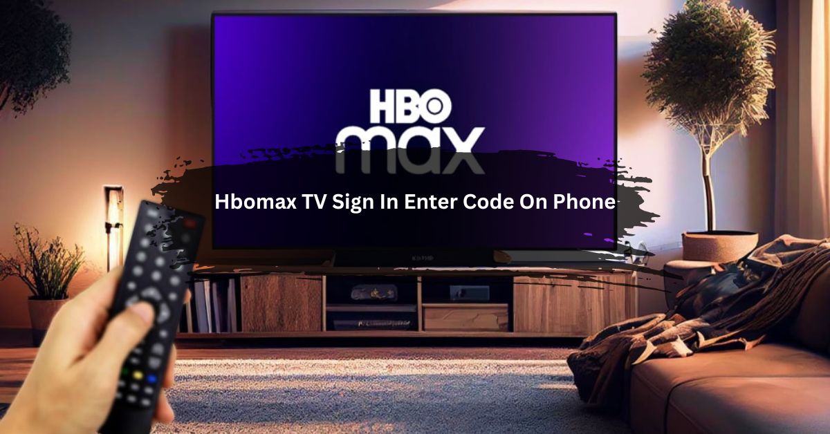 Hbomax TV Sign In Enter Code On Phone