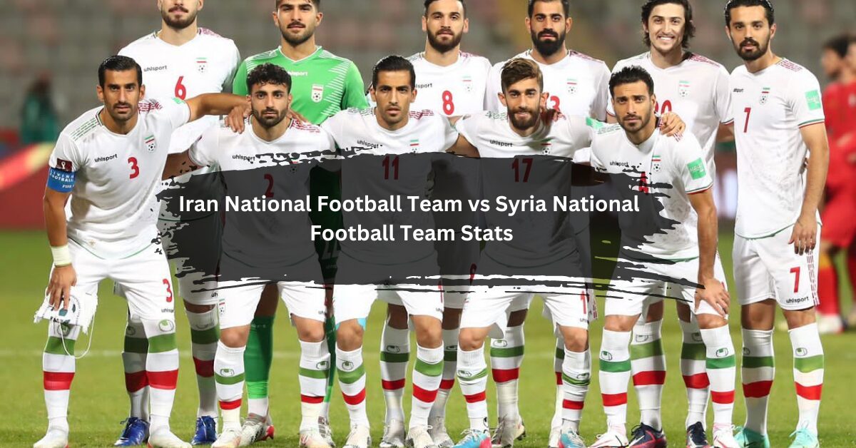 Iran National Football Team vs Syria National Football Team Stats