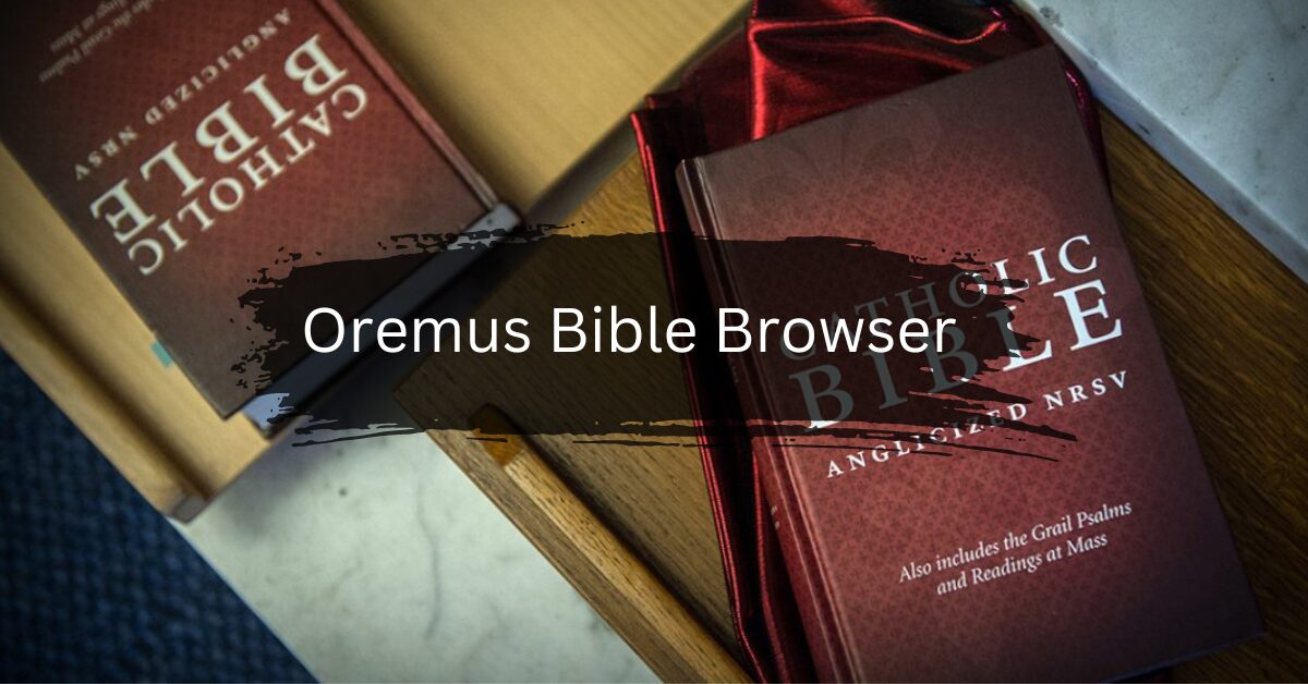 Oremus Bible Browser Exploring the Depths of Scripture Online!