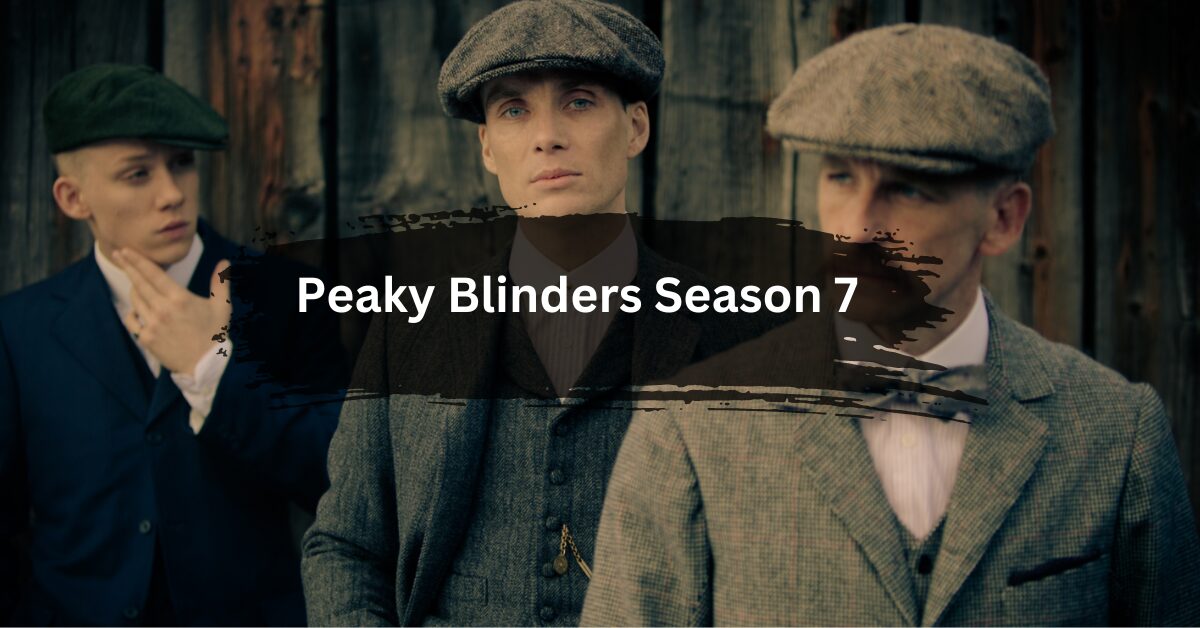 Peaky Blinders Season 7