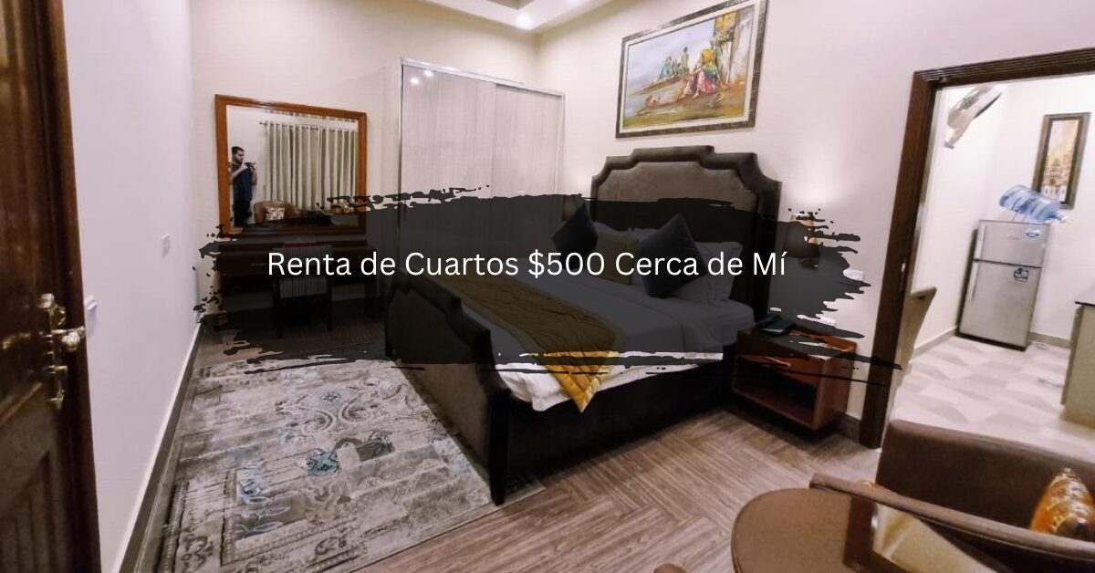 Renta de Cuartos $500 Cerca de Mí