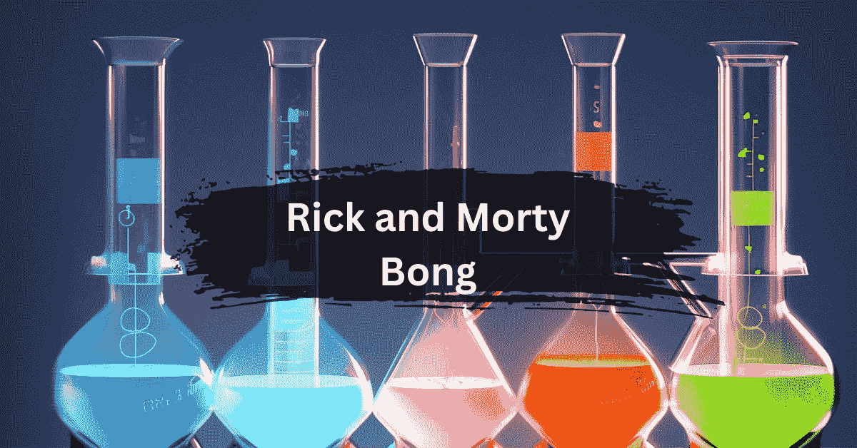 Rick and Morty Bong