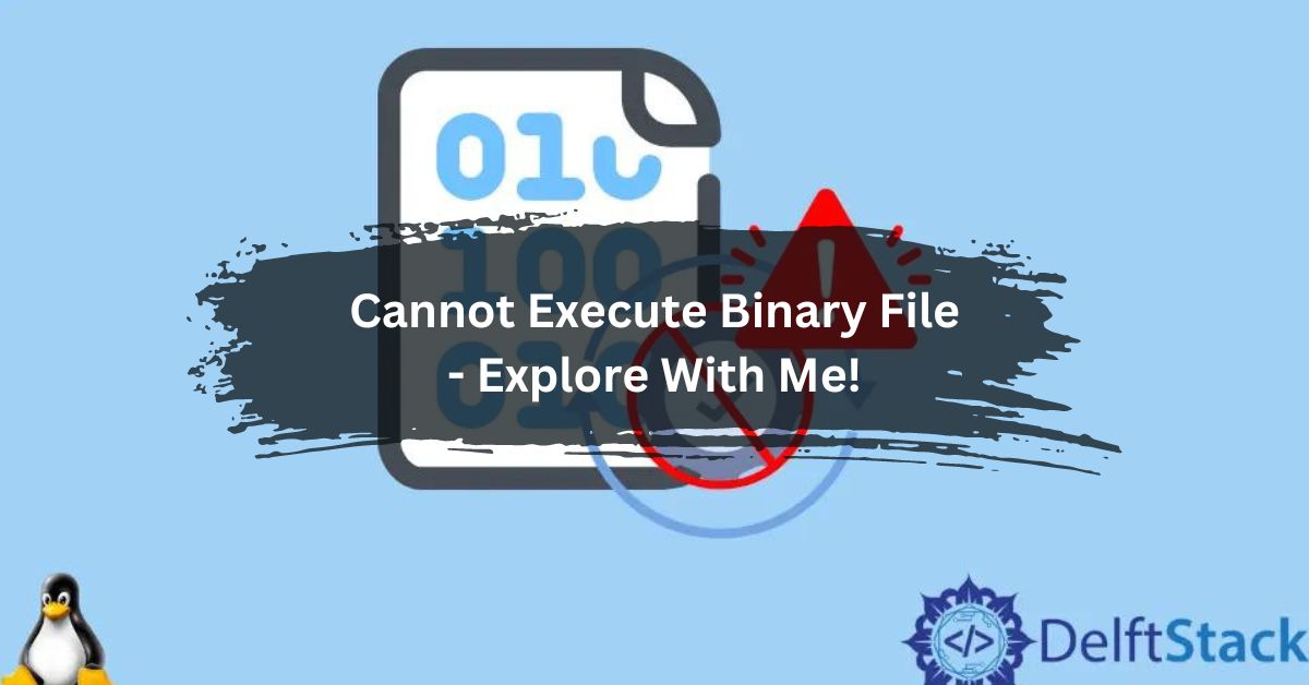 Cannot Execute Binary File - Explore With Me!