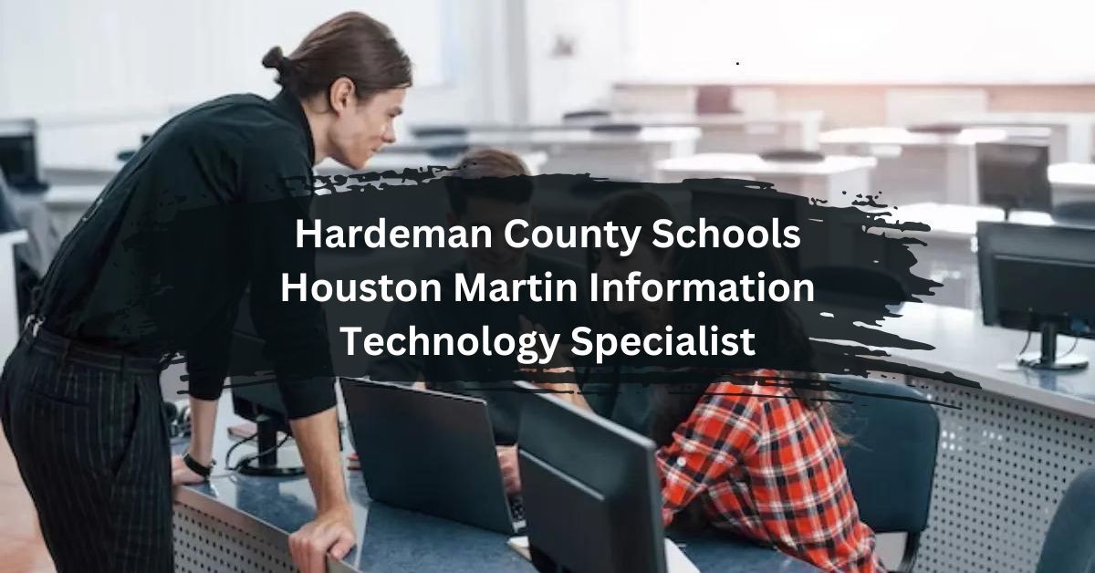 Hardeman County Schools Houston Martin Information Technology Specialist