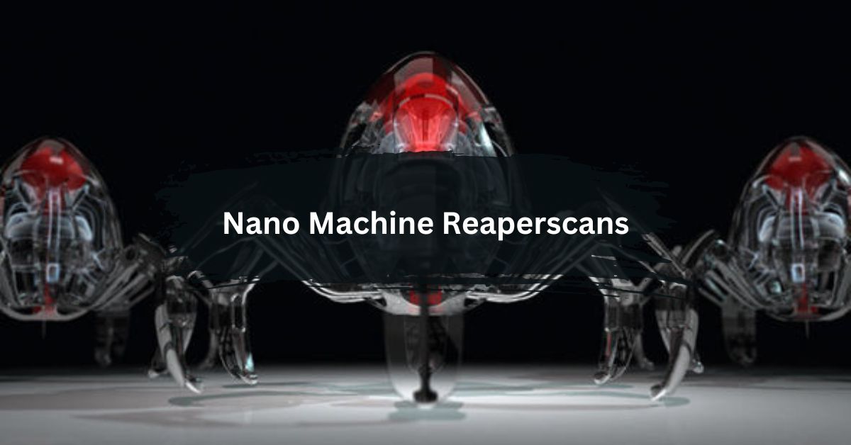 Nano Machine Reaperscans