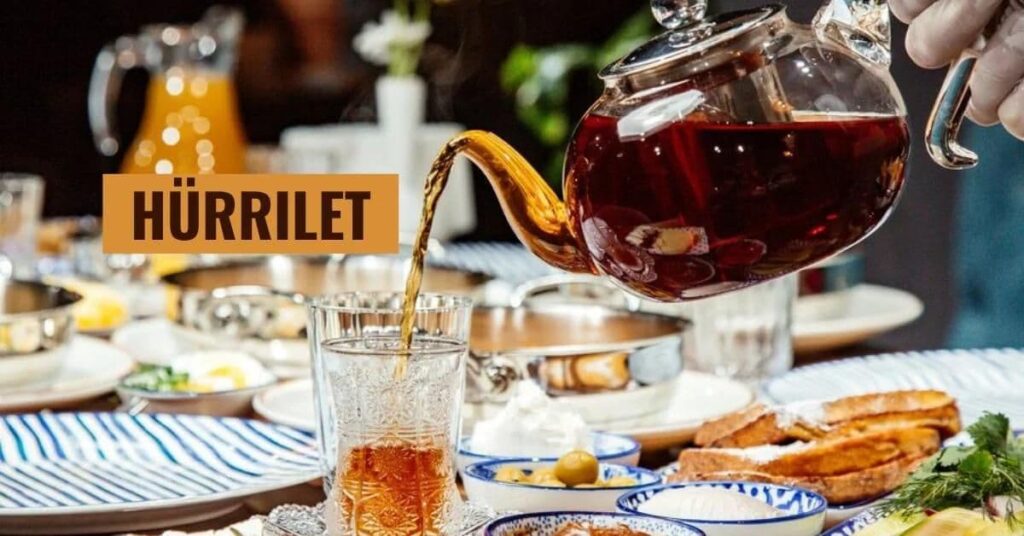 Why Is Hürrilet Tea Considered Important In Turkish Culture?