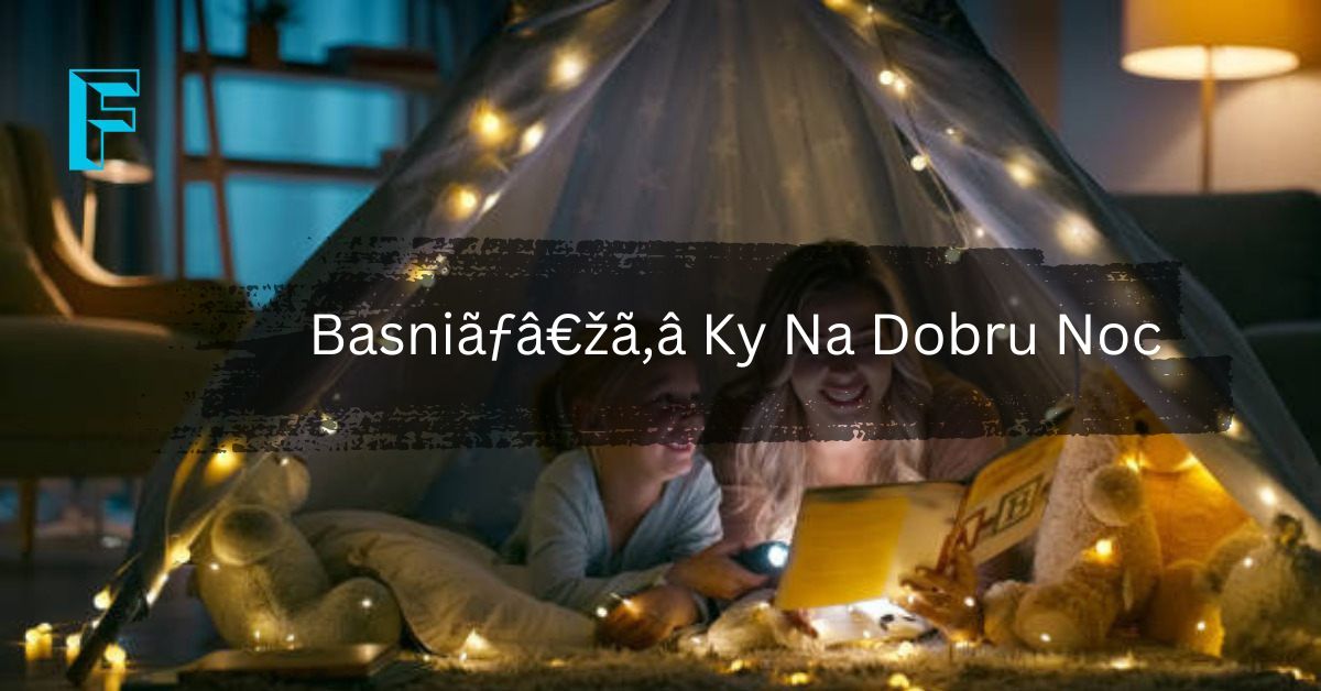 Basniãƒâ€žã‚â Ky Na Dobru Noc