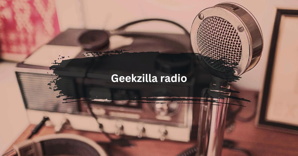 Geekzilla radio