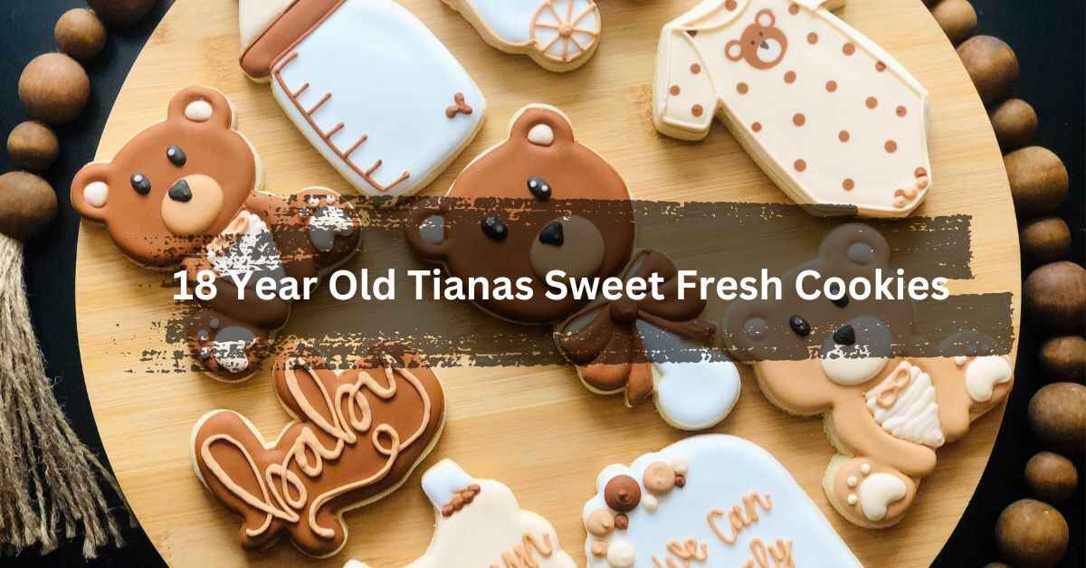 keywo18 Year Old Tianas Sweet Fresh Cookiesrd