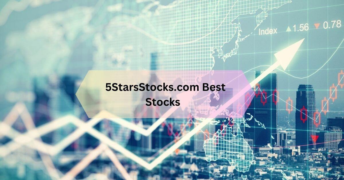 5StarsStocks.com Best Stocks – Invest in the Best for 2025!